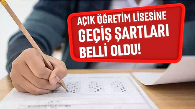 Açık öğretim lisesine geçiş şartları belli oldu!