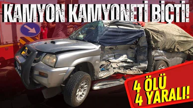 Kamyon, kamyoneti biçti: 4 ölü 4 yaralı!