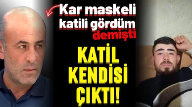 ''Kar maskeli katili gördüm" dedi, katil kendisi çıktı