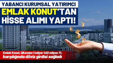 Yabancı kurumsal yatırımcı Emlak Konut'tan hisse aldı