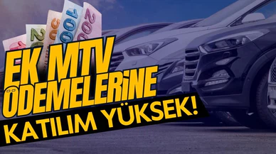 Ek MTV ödemelerine yüksek katılım!