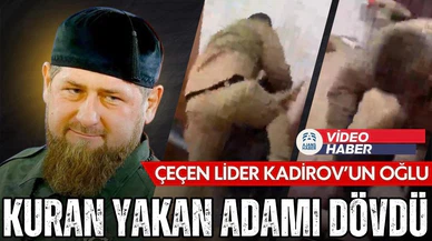 Çeçen Lider Kadirov'un oğlu, Kuran yakan kişiyi tekme tokat dövdü!