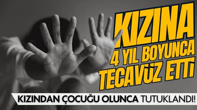 Kızına 4 yıl boyunca tecavüz etti, hamile bıraktı!