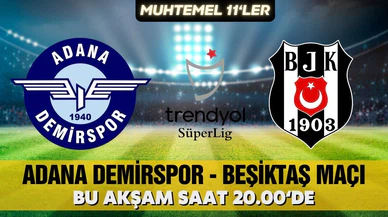 Adana Demirspor, Beşiktaş'ı ağırlıyor!
