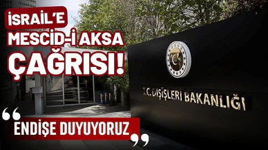 Dışişleri'nden İsrail'e Mescid-i Aksa çağrısı