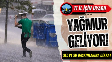 Meteoroloji'den kuvvetli yağış uyarısı: 11 il dikkat!