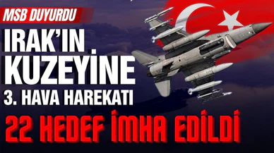 Irak'ın kuzeyine hava harekatı: 22 hedef imha edildi!