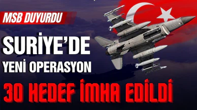 Suriye'de yeni operasyon: 30 hedef imha edildi!