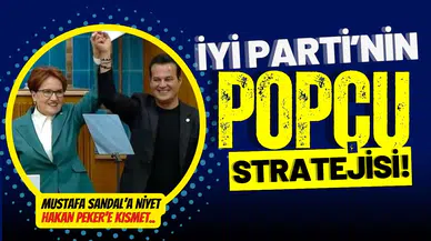 İYİ Parti'nin popçu stratejisi!