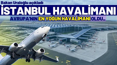 İstanbul Havalimanı, Avrupa'nın en yoğun havalimanı oldu