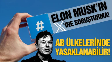 X'e soruşturma açıldı: Kullanımı yasaklanabilir!
