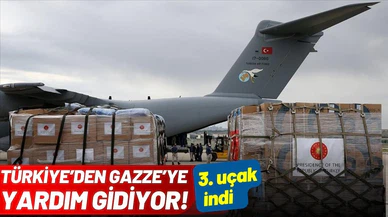Gazze için Türkiye'den yardım taşıyan 3. uçak indi!