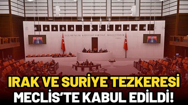 Irak ve Suriye tezkeresi Meclis’te kabul edildi!