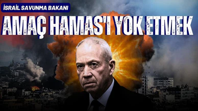 İsrail Savunma Bakanı: Savaşın amacı Hamas'ı yok etmek