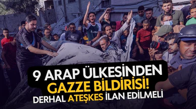 9 Arap ülkesinden Gazze bildirisi!