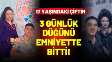 17 yaşındaki çiftin 3 günlük düğünü polis merkezinde bitti!