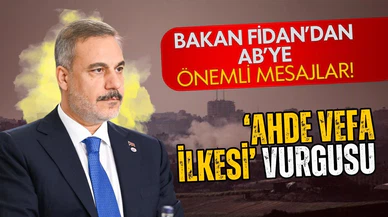 Bakan Fidan’dan AB’ye önemli mesajlar!