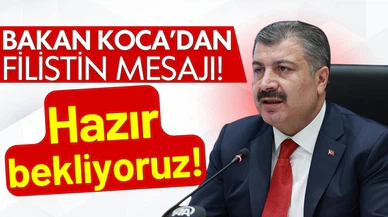Bakan Koca'dan Filistin mesajı: Hazırız!