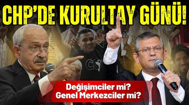 CHP'de kurultay günü!