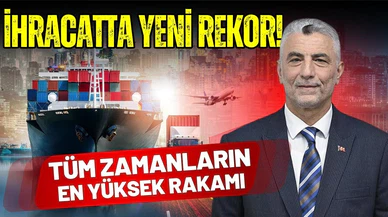 Tarihin en yüksek ihracat rakamı!