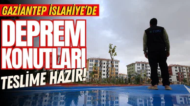 İslahiye'de 17 bloktan oluşan deprem konutları teslime hazır
