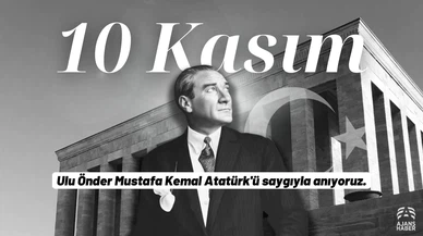 Atatürk'ü vefatının 85. yılında saygı ve özlemle anıyoruz