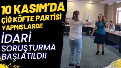 10 Kasım'da çiğ köfte partisine idari soruşturma!