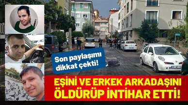 Eşini ve erkek arkadaşını öldürüp, intihar etti