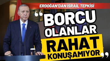 Cumhurbaşkanı Erdoğan:  "Borcu olanlar rahat konuşamıyor"