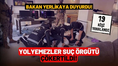 'Yolyemezler' suç örgütü çökertildi: Çok sayıda gözaltı var
