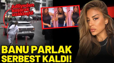 Banu Parlak serbest kaldı: Adliyeden koşarak uzaklaştı