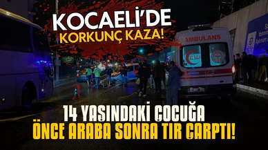14 yaşındaki çocuğa önce araba sonra tır çarptı!