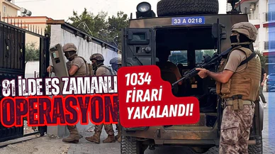 81 ilde operasyon! 1034 firari yakalandı!