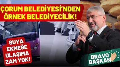 Çorum'da suya, ekmeğe ve ulaşıma zam yok!