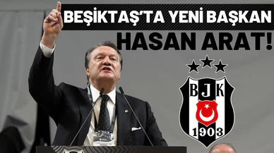 Beşiktaş'ın yeni başkanı Hasan Arat!