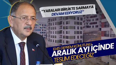 Bakan Özhaseki: 1045 konutu bu ay teslim edeceğiz