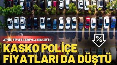 Araç fiyatlarıyla birlikte kasko poliçe fiyatları da düştü
