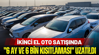 "6 ay ve 6 bin kısıtlaması" uzatıldı