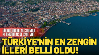 Türkiye'nin en zengin illeri belli oldu!