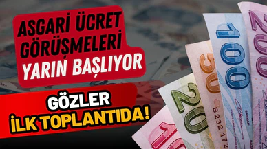 Asgari ücret görüşmeleri başlıyor: Gözler ilk toplantıda