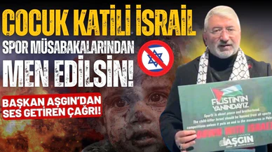 Başkan Aşgın'dan ses getiren mesaj: İsrail'i spor müsabakalarından men edin