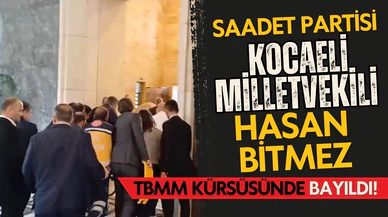 Saadet Partisi Kocaeli Mv. Hasan Bitmez TBMM kürsüsünde bayıldı
