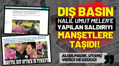Dış basında Halil Umut Meler’e yapılan saldırı manşetlere taşındı! 