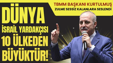 TBMM Başkanı Kurtulmuş: "Dünya, İsrail yardakçısı 10 ülkeden büyüktür"