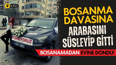 Boşanma davasına arabasını süsleyip gitti, boşanamadan döndü!