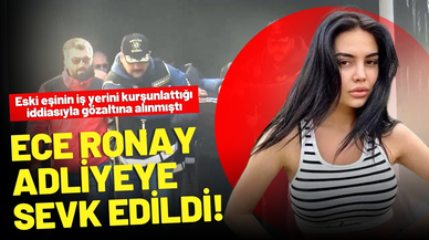 Ece Ronay adliyeye sevk edildi!