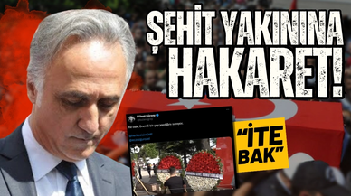 Türkiye şehitlerine ağlarken, şehit yakınına hakaret!