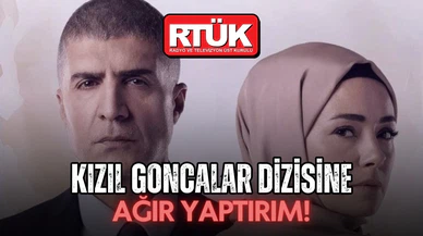 Kızıl Goncalar dizisine RTÜK'ten ağır yaptırım!