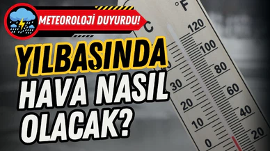 Yılbaşında hava nasıl olacak? Meteoroloji açıkladı