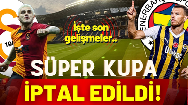 Süper Kupa maçı iptal edildi!